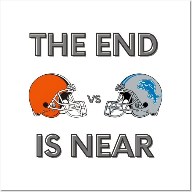 Cleveland Browns vs Detroit Lions 2024 Funny The End is Near Wall Art by Little Duck Designs